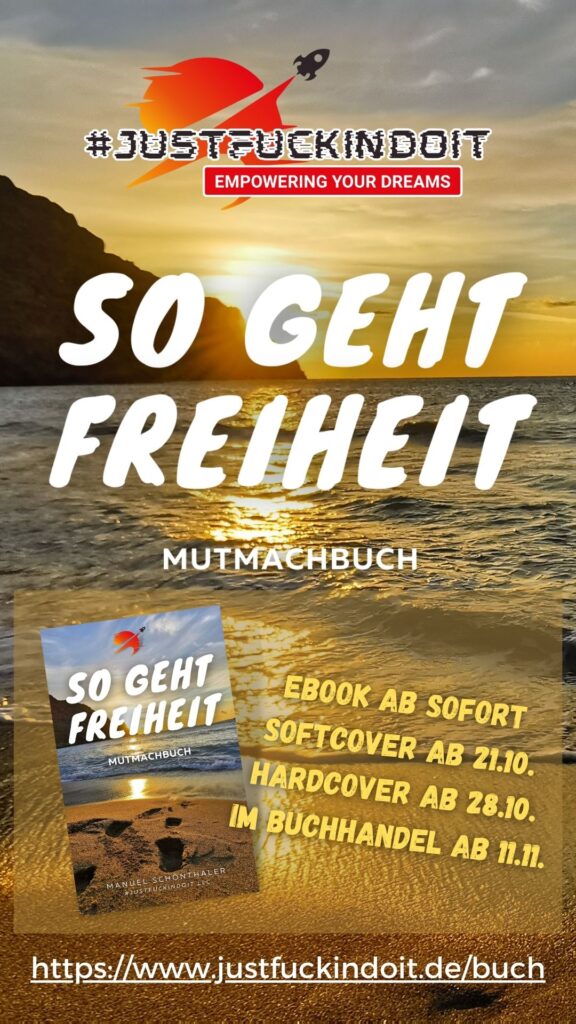 Mutmachbuch So geht Freiheit Herausgeber: justfuckindoit Manuel Schönthaler